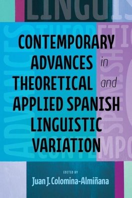 Contemporary Advances in Theoretical and Applied Spanish Linguistic Variation