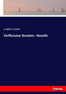 Verflossene Stunden - Novelle