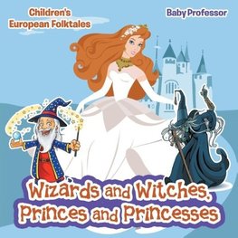 Wizards and Witches, Princes and Princesses | Children's European Folktales