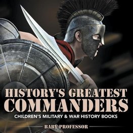 History's Greatest Commanders | Children's Military & War History Books