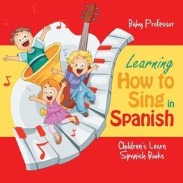 Learning How to Sing in Spanish | Children's Learn Spanish Books