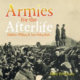 Armies for the Afterlife | Children's Military & War History Books