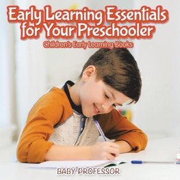 Early Learning Essentials for Your Preschooler - Children's Early Learning Books