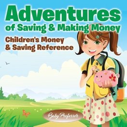 Adventures of Saving & Making Money -Children's Money & Saving Reference