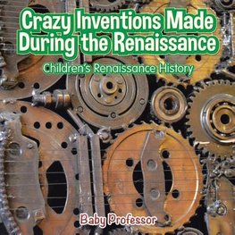 Crazy Inventions Made During the Renaissance | Children's Renaissance History