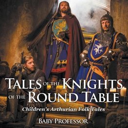 Tales of the Knights of The Round Table | Children's Arthurian Folk Tales