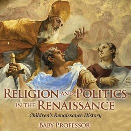 Religion and Politics in the Renaissance | Children's Renaissance History