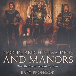 Nobles, Knights, Maidens and Manors