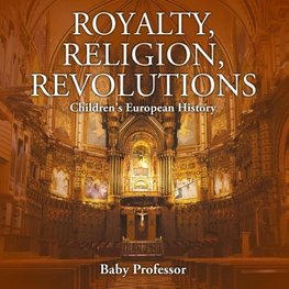 Royalty, Religion, Revolutions | Children's European History