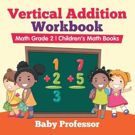 Vertical Addition Workbook Math Grade 2 | Children's Math Books