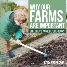 Why Our Farms Are Important - Children's Agriculture Books