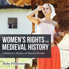 Women's Rights in Medieval History- Children's Medieval History Books