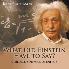 What Did Einstein Have to Say? | Children's Physics of Energy