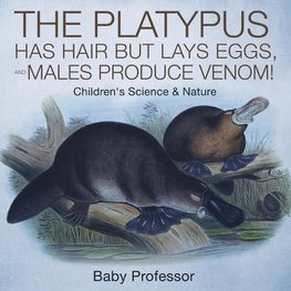 The Platypus Has Hair but Lays Eggs, and Males Produce Venom! | Children's Science & Nature