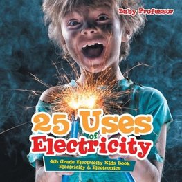 25 Uses of Electricity 4th Grade Electricity Kids Book | Electricity & Electronics