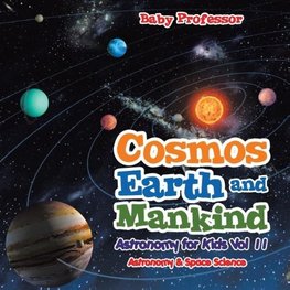 Cosmos, Earth and Mankind Astronomy for Kids Vol II | Astronomy & Space Science