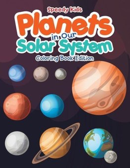 Planets in Our Solar System - Coloring Book Edition