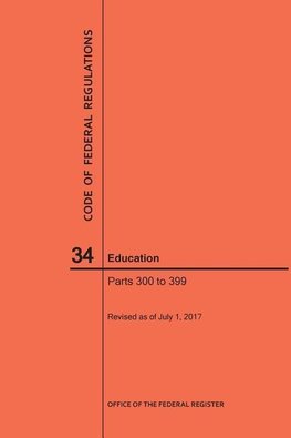 Code of Federal Regulations Title 34, Education, Parts 300-399, 2017