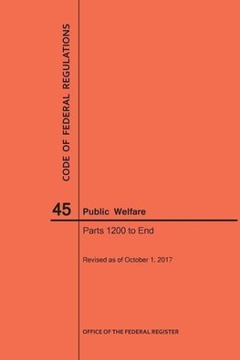 Code of Federal Regulations Title 45, Public Welfare, Parts 1200-End, 2017