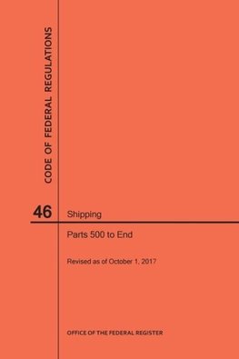 Code of Federal Regulations Title 46, Shipping, Parts 500-End, 2017