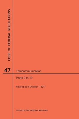 Code of Federal Regulations Title 47, Telecommunication, Parts 0-19, 2017