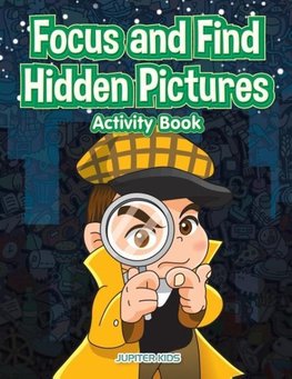 Focus and Find Hidden Pictures Activity Book