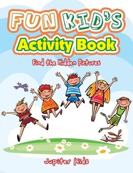 Fun Kid's Activity Book -- Find the Hidden Pictures