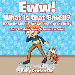 Eww! What is that Smell? Book of Smells for Children to Identify - Baby & Toddler Sense & Sensation Books