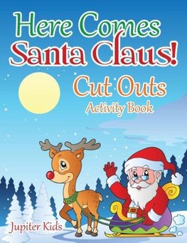 Here Comes Santa Claus! Cut Outs Activity Book