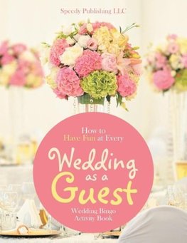 How to Have Fun at Every Wedding as a Guest