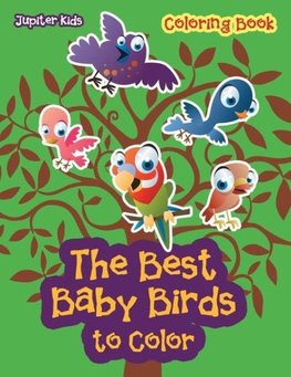 The Best Baby Birds to Color Coloring Book