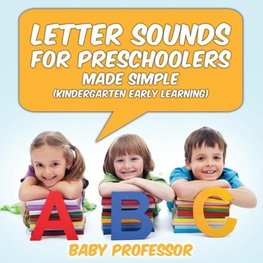 Letter Sounds for Preschoolers - Made Simple (Kindergarten Early Learning)