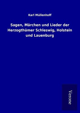 Sagen, Märchen und Lieder der Herzogthümer Schleswig, Holstein und Lauenburg