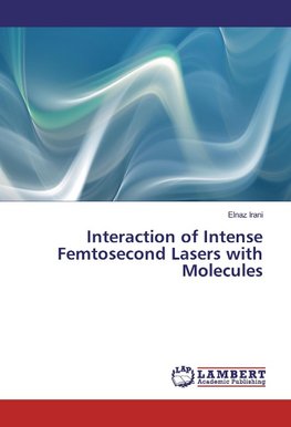 Interaction of Intense Femtosecond Lasers with Molecules