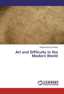 Art and Difficulty in the Modern World