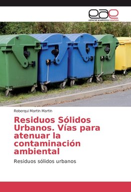 Residuos Sólidos Urbanos. Vías para atenuar la contaminación ambiental