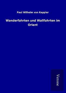 Wanderfahrten und Wallfahrten im Orient