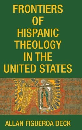 Frontiers of Hispanic Theology in the United States