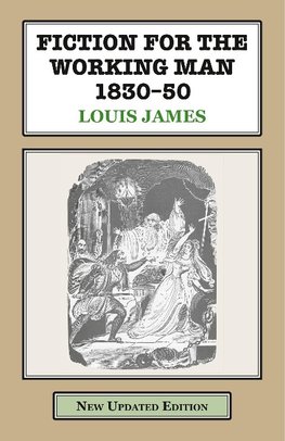 James, L: FICTION FOR THE WORKING MAN  1830-50