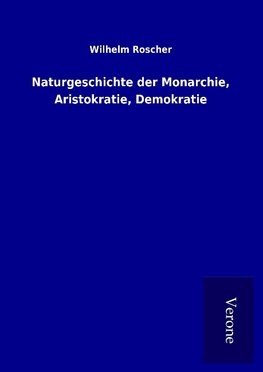 Naturgeschichte der Monarchie, Aristokratie, Demokratie