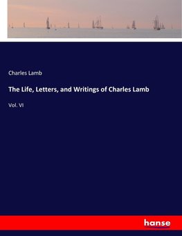 The Life, Letters, and Writings of Charles Lamb