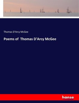 Poems of  Thomas D'Arcy McGee