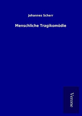 Menschliche Tragikomödie