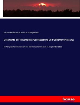 Geschichte der Privatrechts-Gesetzgebung und Gerichtsverfassung