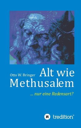 Alt wie Methusalem