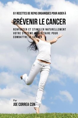 61 Recettes de Repas organiques pour aider à prévenir le cancer