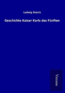 Geschichte Kaiser Karls des Fünften