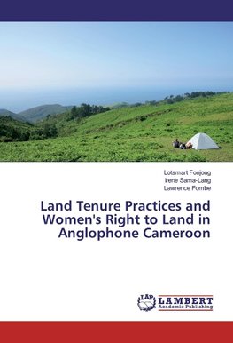 Land Tenure Practices and Women's Right to Land in Anglophone Cameroon