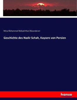 Geschichte des Nadir Schah, Kaysers von Persien