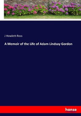 A Memoir of the Life of Adam Lindsay Gordon